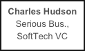 Charles Hudson
Serious Bus.,
SoftTech VC
